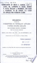 Nominations of Bruce E. Kasold, Alan G. Lance, Sr., Lawrence B. Hagel, Robert N. Davis, William A. Moorman, and Mary J. Schoelen, to be judges, U.S. Court of Appeals for Veterans Claims : hearing before the Committee on Veterans' Affairs, United States Senate, One Hundred Eighth Congress, first and second sessions, March 4, 2003, June 17, 2003, April 1, 2004 and September 30, 2004.