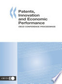 Patents, Innovation and Economic Performance OECD Conference Proceedings /