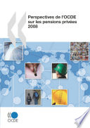 Perspectives de l’OCDE sur les pensions privées 2008