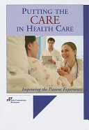 Putting the care in health care : improving the patient experience.
