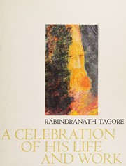 Rabindranath Tagore, a celebration of his life and work /