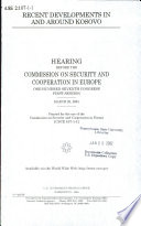 Recent developments in and around Kosovo hearing before the Commission on Security and Cooperation in Europe, One Hundred Seventh Congress, first session, March 29, 2001.