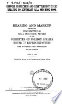 Refugee protection and resettlement issues relating to Southeast Asia and Hong Kong : hearing and markup before the Subcommittee on Asian and Pacific Affairs of the Committee on Foreign Affairs, House of Representatives, One Hundred First Congress, second session, June 21, 1990.