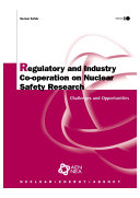 Regulatory and Industry Co-operation on Nuclear Safety Research Challenges and Opportunities /