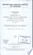 Renewable energy production, strategies, and technologies : hearing before the Committee on Energy and Natural Resources, United States Senate, One Hundred Eleventh Congress, first session ... Chena Hot Springs, AK, August 22, 2009.