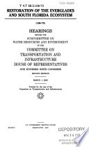 Restoration of the Everglades and south Florida ecosystem hearings before the Subcommittee on Water Resources and Environment of the Committee on Transportation and Infrastructure, House of Representatives, One Hundred Sixth Congress, second session, March 1, 2000.