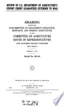 Review of U.S. Department of Agriculture's export credit guarantees extended to Iraq hearing before the Subcommittee on Department Operations, Research, and Foreign Agriculture of the Committee on Agriculture, House of Representatives, One Hundred Second Congress, first session, March 14, 1991.