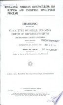 Revitalizing America's manufacturers SBA business and enterprise development program : hearing before the Committee on Small Business, House of Representatives, One Hundred Eighth Congress, first session, Washington, DC, June 11, 2003.