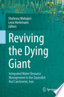 Reviving the Dying Giant : Integrated Water Resource Management in the Zayandeh Rud Catchment, Iran /