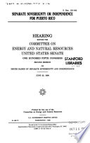 Separate sovereignty or independence for Puerto Rico hearing before the Committee on Energy and Natural Resources, United States Senate, One Hundred Fifth Congress, second session ... June 23, 1998.