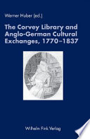 The Corvey Library and Anglo-German cultural exchanges, 1770-1837 : essays to honour Rainer Schöwerling /