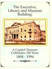 The Executive, Library and Museum Building : a capitol treasure celebrates 100 years, 1894-1994 /