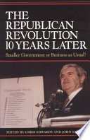 The Republican revolution 10 years later : smaller government or business as usual? /