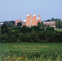 The Saint Vincent Basilica Latrobe, Pennsylvania : one hundred years /