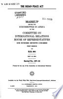 The Sudan Peace Act : markup before the Subcommittee on Africa of the Committee on International Relations, House of Representatives, One Hundred Seventh Congress, first session, on H.R. 931, May 16, 2001.