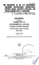 The breakdown of IRS tax enforcement regarding multinational corporations : revenue losses, excessive litigation, and unfair burdens for U.S. producers : hearing before the Committee on Governmental Affairs, United States Senate, One Hundred Third Congress, first session, March 25, 1993.