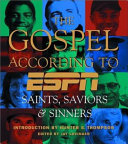 The gospel according to ESPN : saints, saviors & sinners /