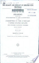 The legality and efficacy of line-item veto proposals : hearing before the Subcommittee on the Constitution of the Committee on the Judiciary, United States Senate, One Hundred Eleventh Congress, second session, May 26, 2010.