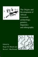 The origins and development of African livestock : archaeology, genetics, linguistics and ethnography /