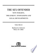 The sex offender [v. 2] : new insights, treatment innovations and legal developments : volume II /