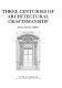 Three centuries of architectural craftsmanship /