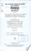 Tools to prevent Defense Department cost overruns : hearing before the Federal Financial Management, Government Information, Federal Services, and International Security Subcommittee of the Committee on Homeland Security and Governmental Affairs, United States Senate, of the One Hundred Twelfth Congress, first session, March 29, 2011.