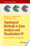 Topological Methods in Data Analysis and Visualization IV : Theory, Algorithms, and Applications /