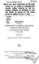 Treaty doc. 96-53; Convention on the Elimination of All Forms of Discrimination against Women, adopted by the U.N. General Assembly on December 18, 1979, and signed on behalf of the United States of America on July 17, 1980 hearing before the Committee on Foreign Relations, United States Senate, One Hundred Seventh Congress, second session, June 13, 2002.