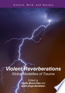 Violent Reverberations : Global Modalities of Trauma /