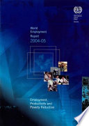 World Employment Report 2004-05: Employment, Productivity & Poverty Reduction.