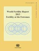 World fertility report 2013 : fertility at the extremes /