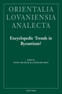 Encyclopedic trends in Byzantium? : proceedings of the international conference held in Leuven, 6-8 May 2009 /