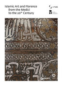 Islamic art and Florence from the Medici to the 20th century /
