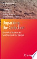 Unpacking the collection networks of material and social agency in the museum /