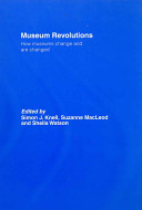 Museum revolutions : how museums change and are changed /