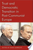 Trust and democratic transition in post-communist Europe /