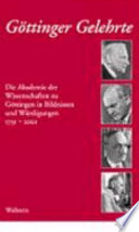 Göttinger Gelehrte : die Akademie der Wissenschaften zu Göttingen in Bildnissen und Würdigungen 1751-2001 /