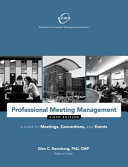 Professional meeting management : a guide to meetings, conventions and events /