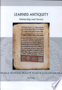 Learned antiquity : scholarship and society in the Near East, the Greco-Roman world, and the early medieval West /