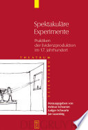 Spektakuläre Experimente : Praktiken der Evidenzproduktion im 17. Jahrhundert /