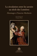 La circulation entre les savoirs au siècle des lumières : hommages à Francine Markovits /