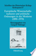 Europäische Wissenschaftskulturen und politische Ordnungen in der Moderne (1890-1970) /