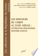 Les discours du corps au xviiie si�ecle : litt�erature-philosophie-histoire-science /