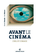 Avant le cinéma : l'œil et l'image /