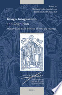 Image, imagination, and cognition : medieval and early modern theory and practice /