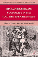 Character, self, and sociability in the Scottish Enlightenment /