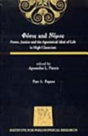 Physis and nomos : power, justice and the agonostical ideal of life in high classicism : proceedings of the Symposium Philosophiae Antiquae Quartum Atheniense, July 4th-July 12th, 2004 /