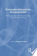 Postmodernism and the Enlightenment : new perspectives in eighteenth-century French intellectual history /