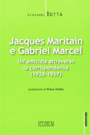 Jacques Maritain e Gabriel Marcel : un'amicizia attraverso la corrispondenza (1928-1967) /