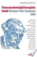 Transzendentalphilosophie heute : Breslauer Kant-Symposium 2004 /